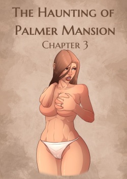 The Haunting of Palmer Mansion Chapter 3